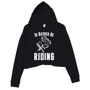 Rather Be Riding Horses Equestrian Horseback Rider Mom Cool Gift Crop Fleece Hoodie