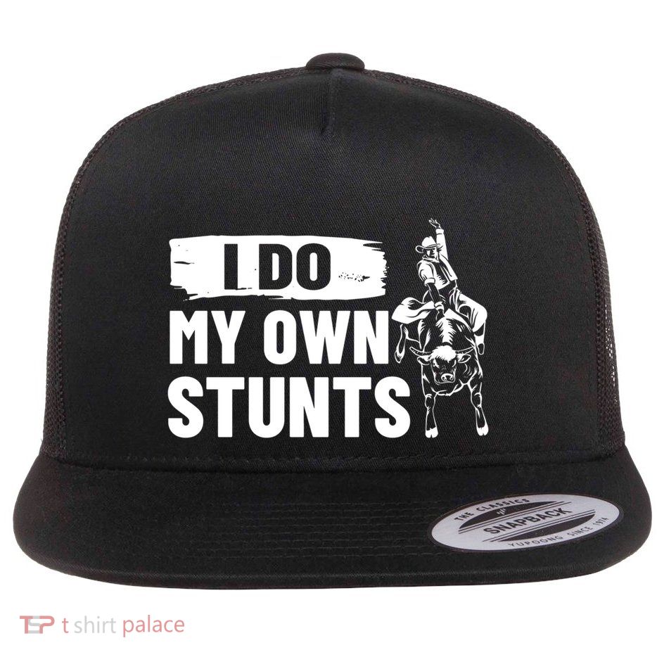 Rodeo Bull Rider I Do My Own Stunts Rodeo Party Bull Riding Gift Flatbill Hat
