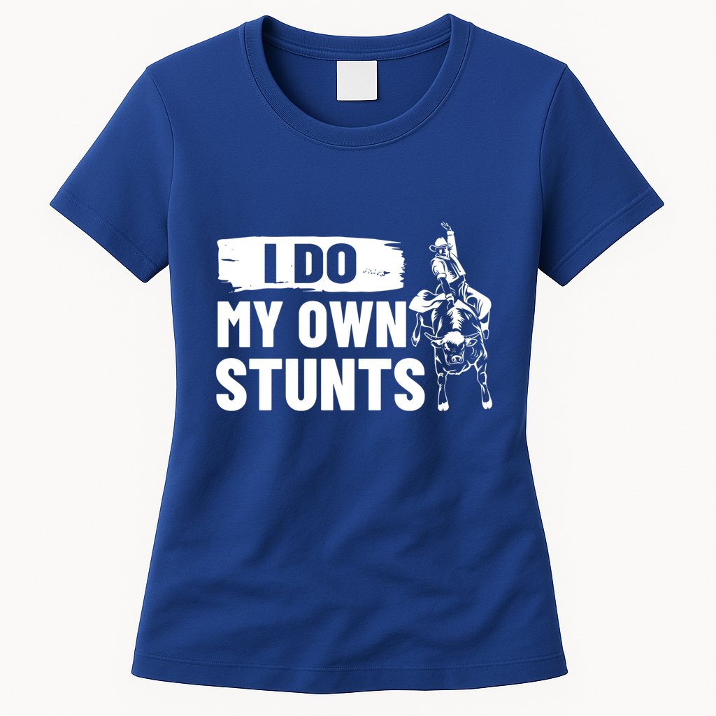 Rodeo Bull Rider I Do My Own Stunts Rodeo Party Bull Riding Gift Womens T-Shirt