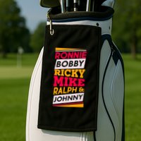 Ronnie Bobby Ricky Mike Ralph And Johnny Golf Towel