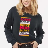 Ronnie Bobby Ricky Mike Ralph And Johnny Cropped Pullover Crew