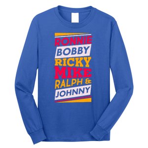 Ronnie Bobby Ricky Mike Ralph And Johnny Long Sleeve Shirt