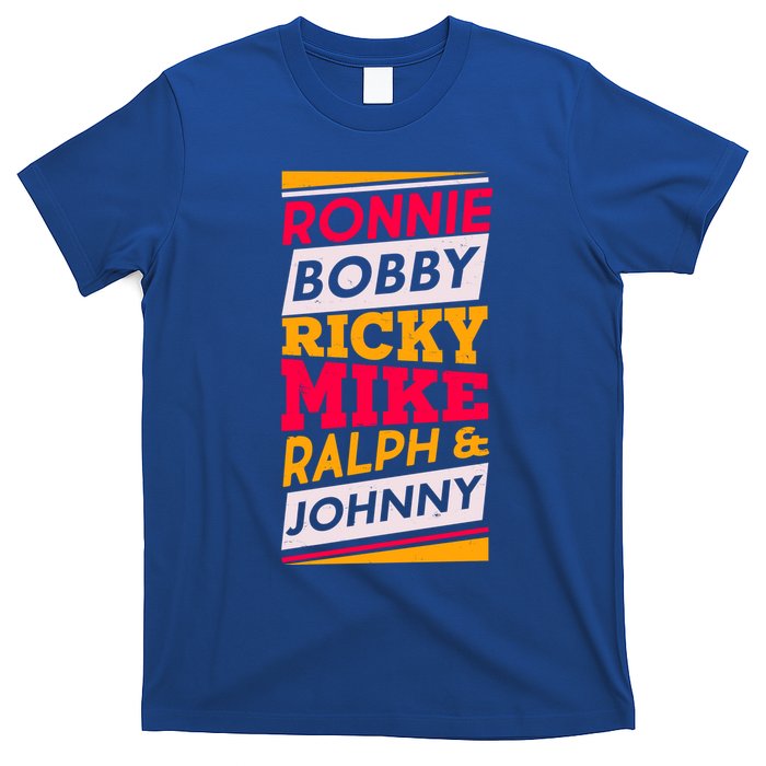 Ronnie Bobby Ricky Mike Ralph And Johnny T-Shirt