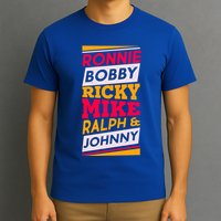 Ronnie Bobby Ricky Mike Ralph And Johnny T-Shirt