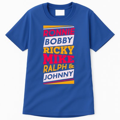 Ronnie Bobby Ricky Mike Ralph And Johnny Tall T-Shirt