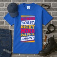 Ronnie Bobby Ricky Mike Ralph And Johnny Tall T-Shirt