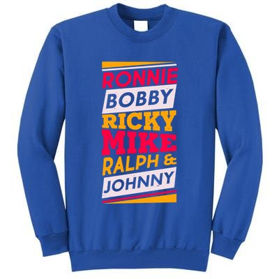 Ronnie Bobby Ricky Mike Ralph And Johnny Tall Sweatshirt