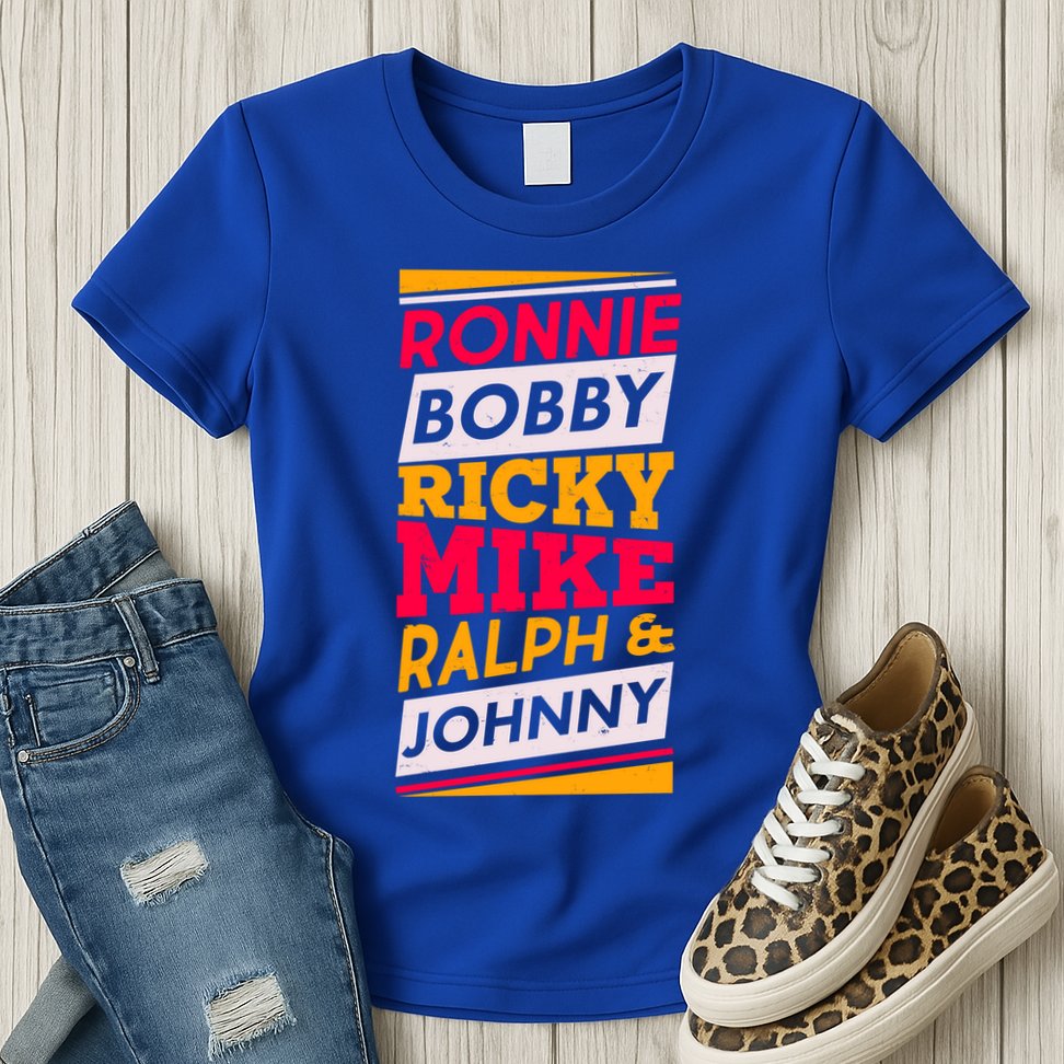 Ronnie Bobby Ricky Mike Ralph And Johnny Womens T-Shirt