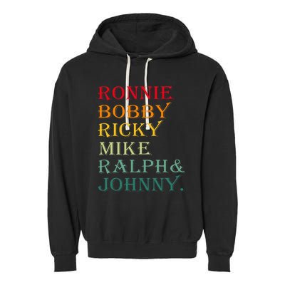 Ronnie Bobby Ricky Mike Ralph And Johnny Garment-Dyed Fleece Hoodie