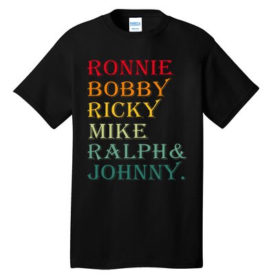 Ronnie Bobby Ricky Mike Ralph And Johnny Tall T-Shirt