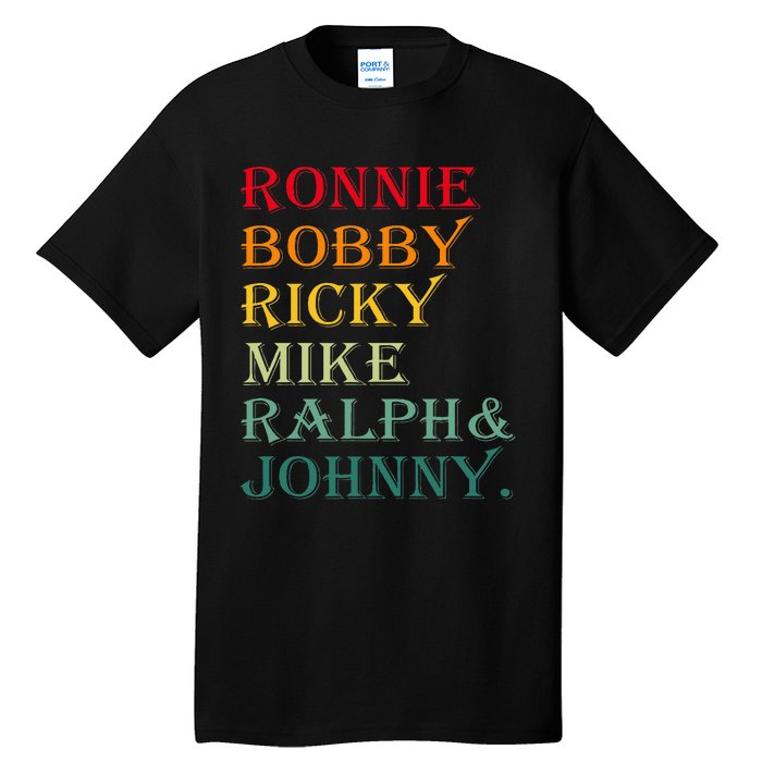 Ronnie Bobby Ricky Mike Ralph And Johnny Tall T-Shirt