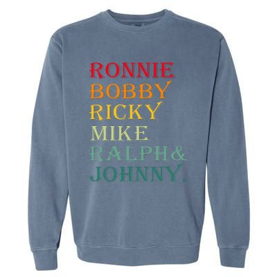 Ronnie Bobby Ricky Mike Ralph And Johnny Garment-Dyed Sweatshirt