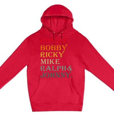 Ronnie Bobby Ricky Mike Ralph And Johnny Premium Pullover Hoodie