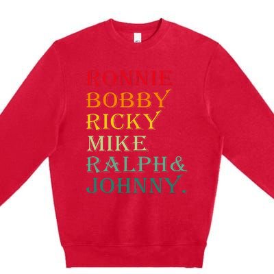 Ronnie Bobby Ricky Mike Ralph And Johnny Premium Crewneck Sweatshirt