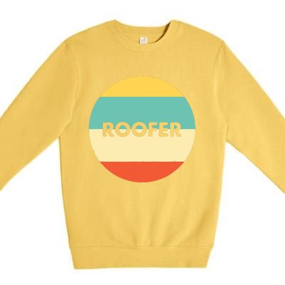 Roofer Best Roofer Ever Premium Crewneck Sweatshirt