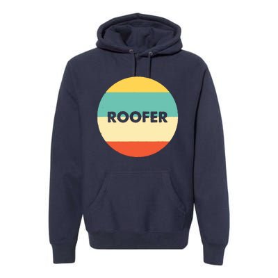 Roofer Best Roofer Ever Premium Hoodie