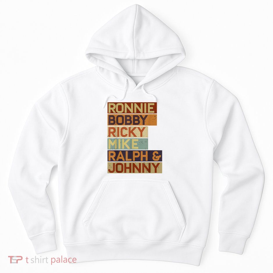 Ronnie Bobby Ricky Mike Ralph And Johnny Men Women Hoodie