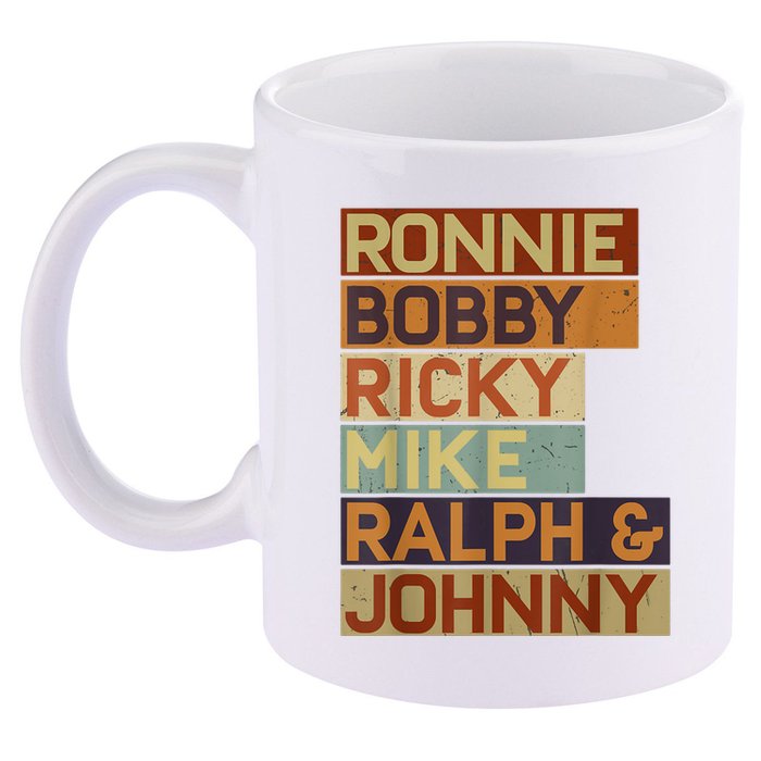 Ronnie Bobby Ricky Mike Ralph And Johnny Men Women 11oz C Handle Ceramic Mug