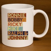 Ronnie Bobby Ricky Mike Ralph And Johnny Men Women 11oz C Handle Ceramic Mug