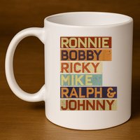 Ronnie Bobby Ricky Mike Ralph And Johnny Men Women 11oz C Handle Ceramic Mug