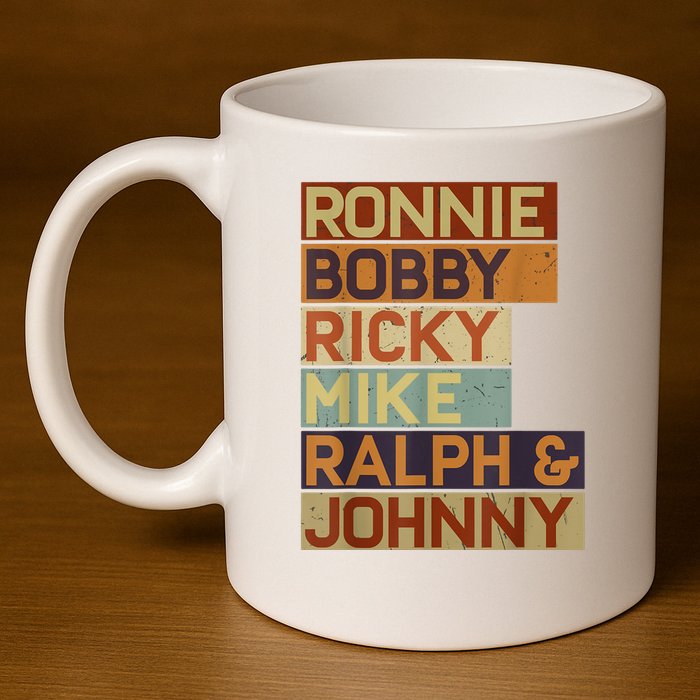 Ronnie Bobby Ricky Mike Ralph And Johnny Men Women 11oz C Handle Ceramic Mug