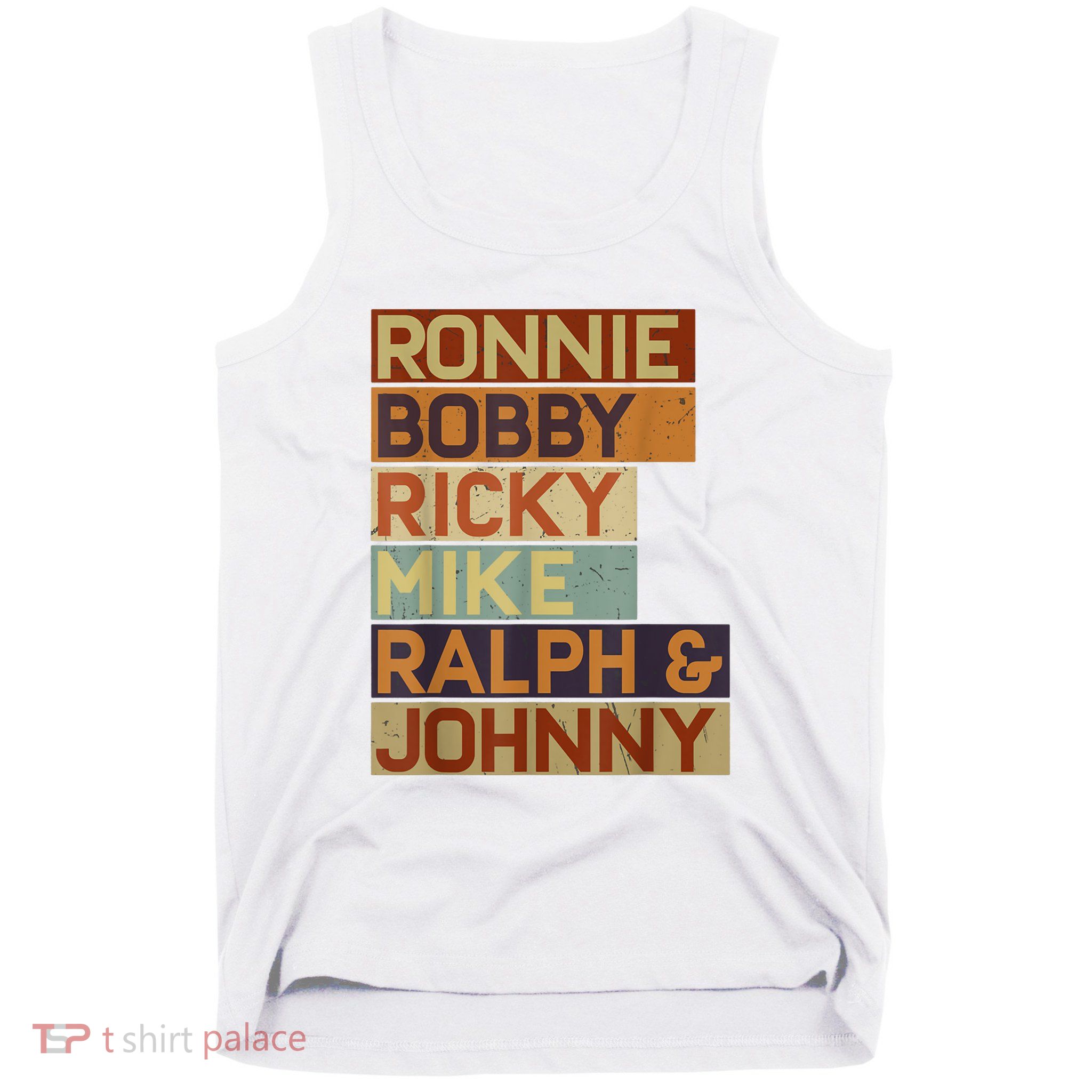 Ronnie Bobby Ricky Mike Ralph And Johnny Men Women Tank Top