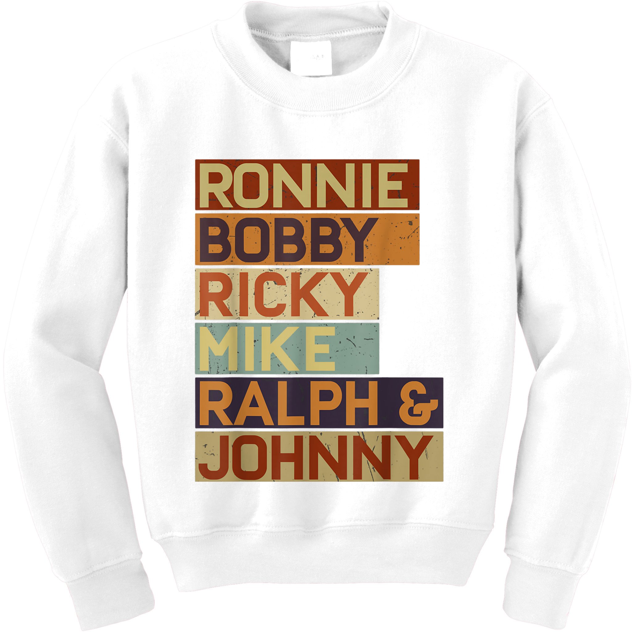 Ronnie Bobby Ricky Mike Ralph And Johnny Men Women Kids Sweatshirt