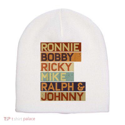 Ronnie Bobby Ricky Mike Ralph And Johnny Men Women Short Acrylic Beanie