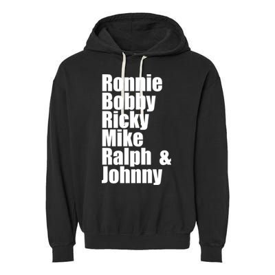 Ronnie Bobby Ricky Mike Ralph And Johnny Garment-Dyed Fleece Hoodie