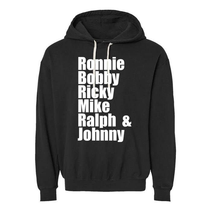 Ronnie Bobby Ricky Mike Ralph And Johnny Garment-Dyed Fleece Hoodie