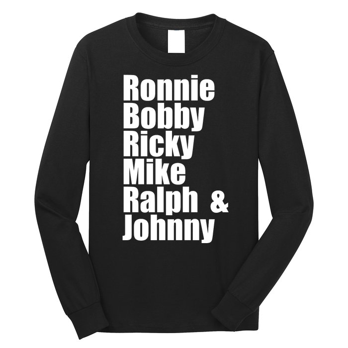 Ronnie Bobby Ricky Mike Ralph And Johnny Long Sleeve Shirt