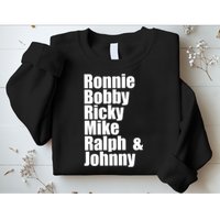 Ronnie Bobby Ricky Mike Ralph And Johnny Sweatshirt