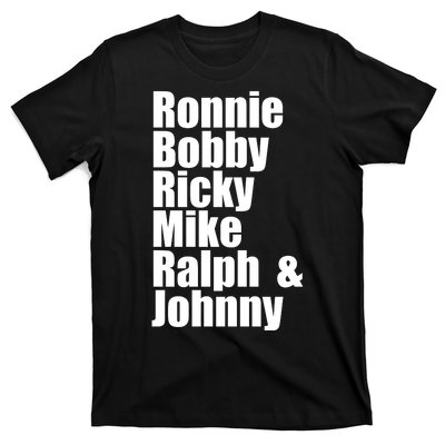 Ronnie Bobby Ricky Mike Ralph And Johnny T-Shirt