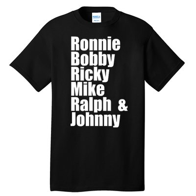 Ronnie Bobby Ricky Mike Ralph And Johnny Tall T-Shirt