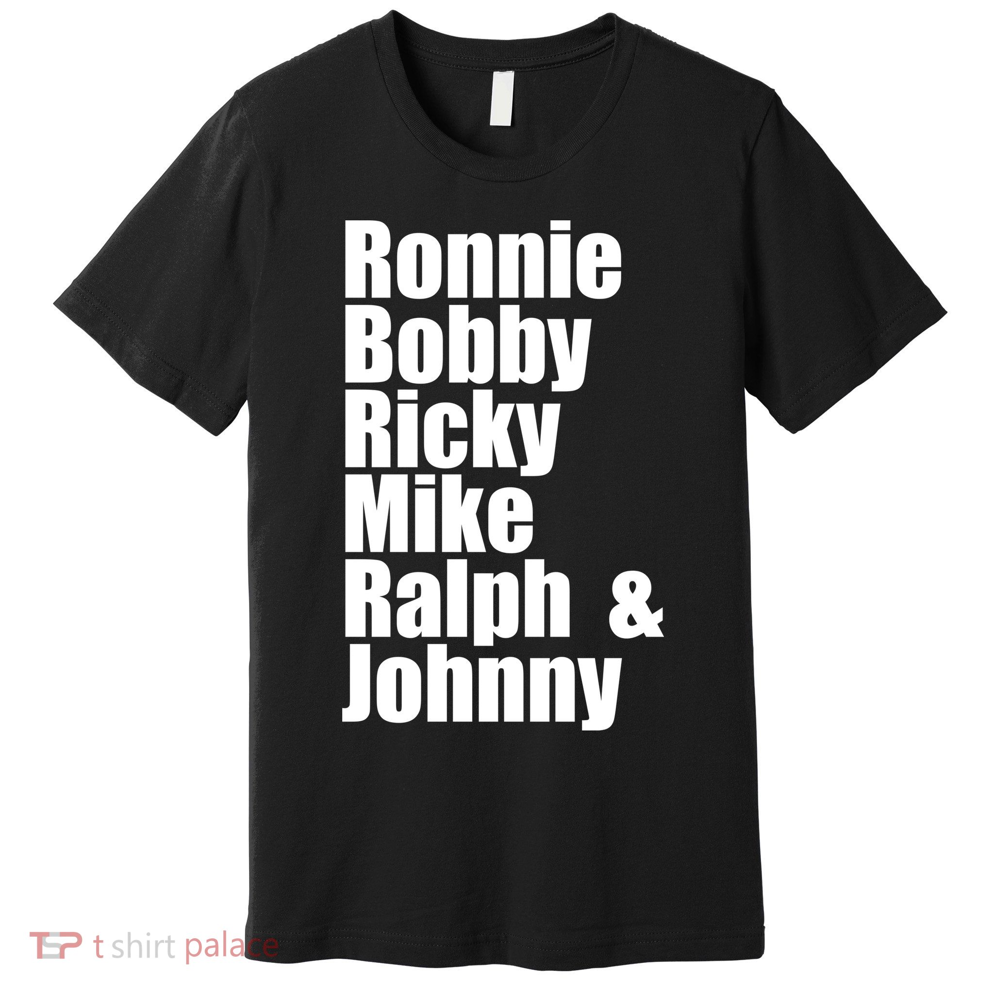 Ronnie Bobby Ricky Mike Ralph And Johnny Premium T-Shirt