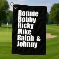 Ronnie Bobby Ricky Mike Ralph And Johnny Golf Towel