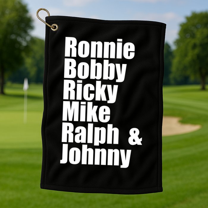 Ronnie Bobby Ricky Mike Ralph And Johnny Golf Towel
