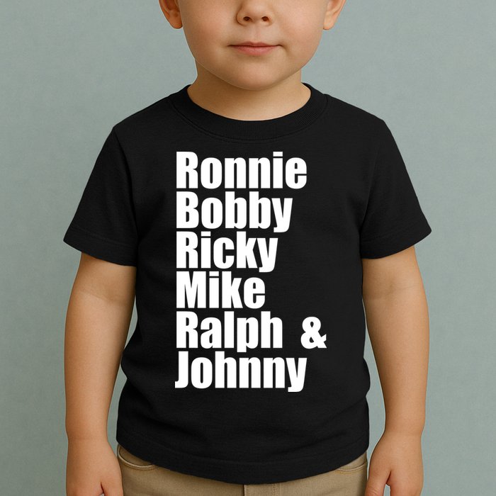 Ronnie Bobby Ricky Mike Ralph And Johnny Toddler T-Shirt