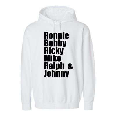 Ronnie Bobby Ricky Mike Ralph And Johnny Garment-Dyed Fleece Hoodie