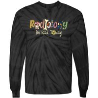 Radiology Be Rad Today Skull Radiologist Xray Technician Tie-Dye Long Sleeve Shirt