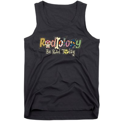 Radiology Be Rad Today Skull Radiologist Xray Technician Tank Top