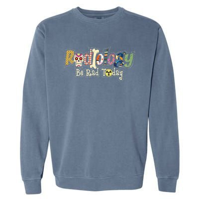 Radiology Be Rad Today Skull Radiologist Xray Technician Garment-Dyed Sweatshirt