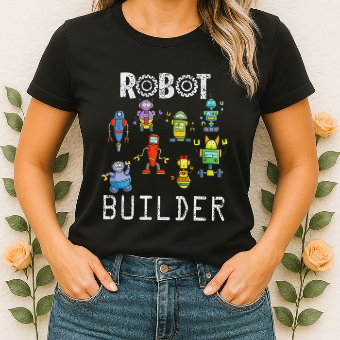 Robot Builder Robotics Engineer Funny Robot Engineering Women's T-Shirt