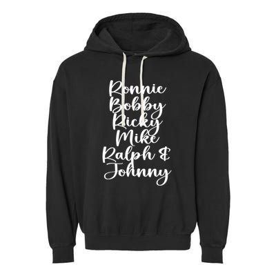 Ronnie Bobby Ricky Mike Ralph And Johnny Garment-Dyed Fleece Hoodie