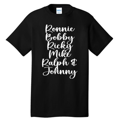 Ronnie Bobby Ricky Mike Ralph And Johnny Tall T-Shirt