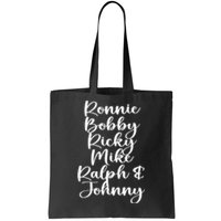 Ronnie Bobby Ricky Mike Ralph And Johnny Tote Bag