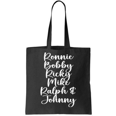 Ronnie Bobby Ricky Mike Ralph And Johnny Tote Bag