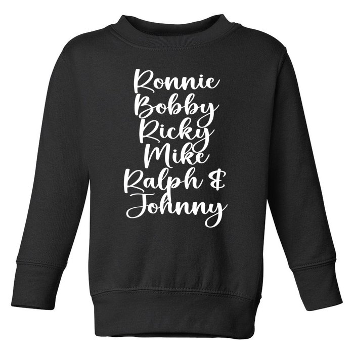 Ronnie Bobby Ricky Mike Ralph And Johnny Toddler Sweatshirt