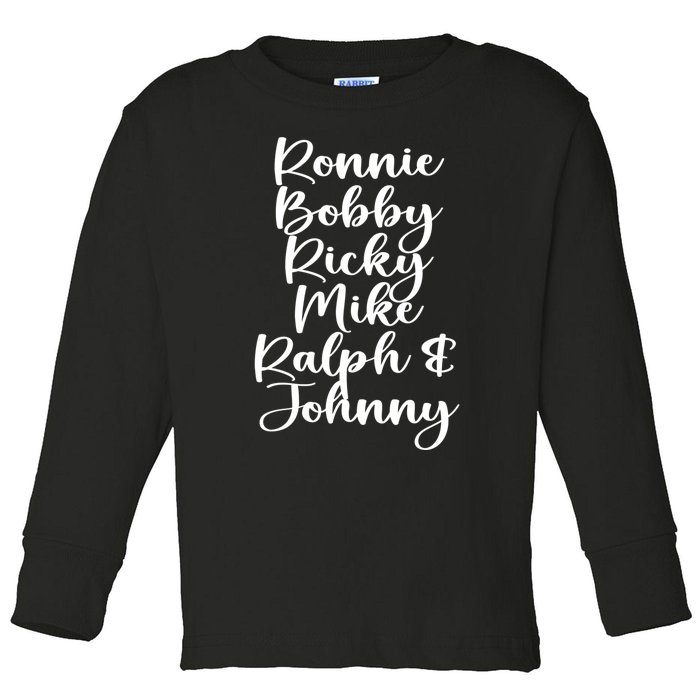 Ronnie Bobby Ricky Mike Ralph And Johnny Toddler Long Sleeve Shirt