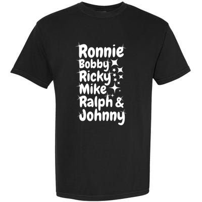 Ronnie Bobby Ricky Mike Ralph And Johnny Garment-Dyed Heavyweight T-Shirt